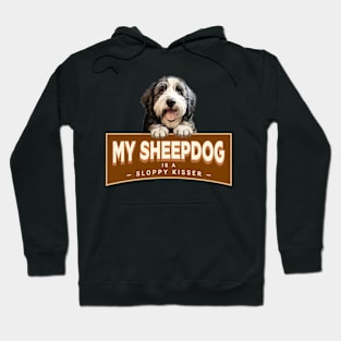 My Sheepdog is a Sloppy Kisser Hoodie